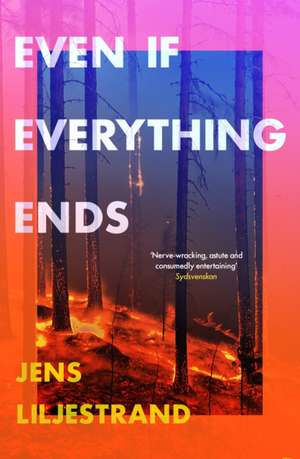 Even If Everything Ends de Jens Liljestrand