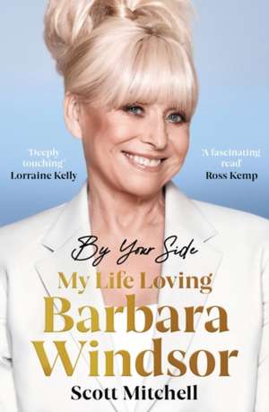 By Your Side: My Life Loving Barbara Windsor de Scott Mitchell