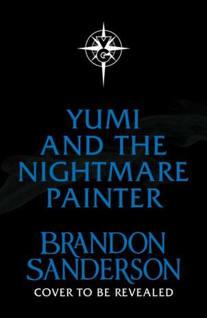 Sanderson, B: Yumi and the Nightmare Painter