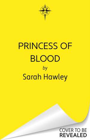 Princess of Blood de Sarah Hawley