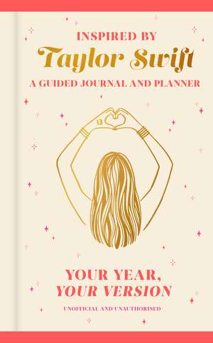 Your Year, Your Version: The Taylor Swift Inspired Guided Journal and Planner, perfect for preparing your wildest dreams for 2026 de Various