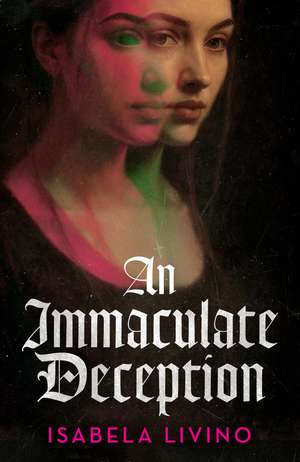 An Immaculate Deception: Your next gothic horror obsession, perfect for fans of Mexican Gothic and A Dowry of Blood de Isabela Livino