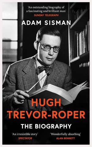 Hugh Trevor-Roper: The Biography de Adam Sisman