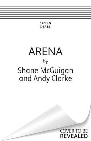 The Arena: 12 Lessons from Boxing to Help You Succeed in Life, Business and Sport de Shane McGuigan