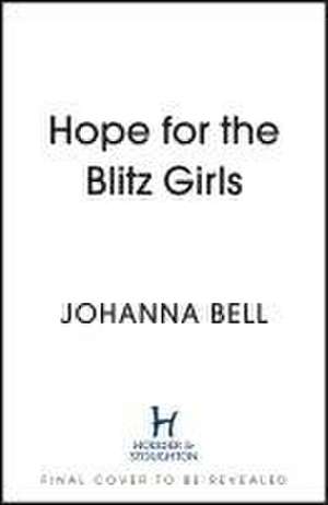 Hope for the Blitz Girls de Johanna