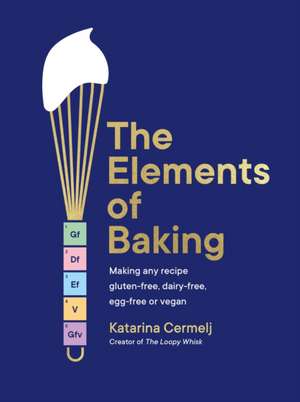 The Elements of Baking de Katarina Cermelj