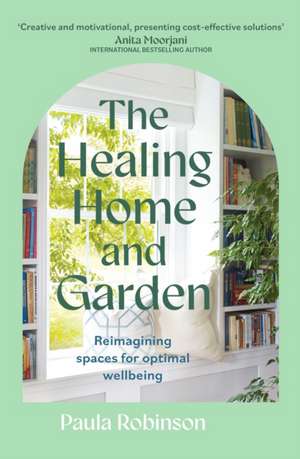 The Healing Home and Garden de Paula Robinson