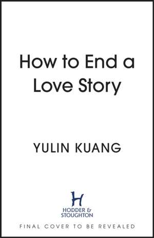 How to End a Love Story de Yulin Kuang