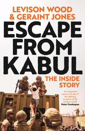 Escape from Kabul de Levison Wood