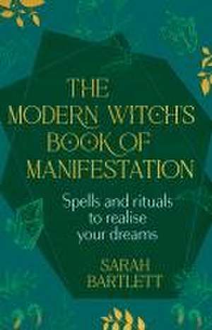 The Modern Witch's Book of Manifestation de Sarah Bartlett