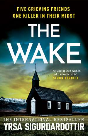 The Wake: Five friends. One devastating reunion. The new thriller from the legendary Icelandic bestseller de Yrsa Sigurdardottir