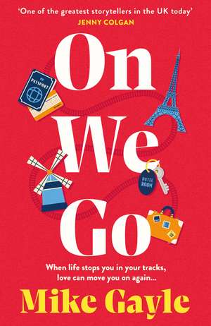 On We Go: the poignant and heartwarming new family drama from the acclaimed author of Hope Street de Mike Gayle