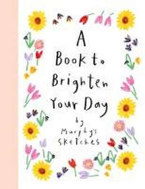 A Book to Brighten Your Day de Kerri Cunningham