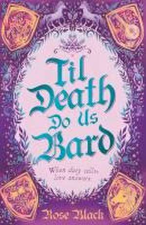 Til Death Do Us Bard de Rose Black