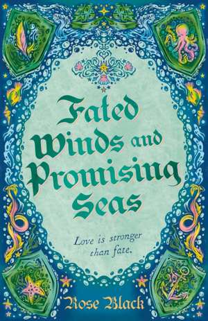 Fated Winds and Promising Seas de Rose Black