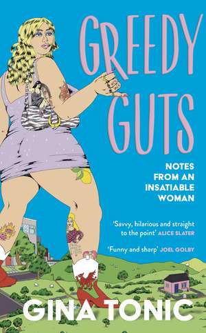 Greedy Guts: A frank, funny and feminist ode to fatness, appetite and pleasure from the Polyester Podcast host de Gina Tonic