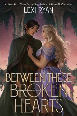Between These Broken Hearts de Lexi Ryan