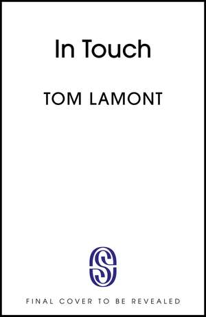 In Touch: The witty, achingly poignant novel of love, belonging and missed connections de Tom Lamont