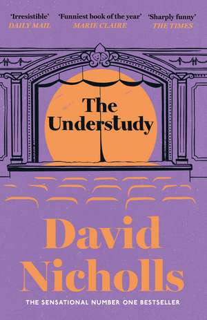 The Understudy: A comic masterpiece by the author of ONE DAY and YOU ARE HERE de David Nicholls