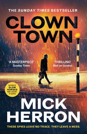 Clown Town: The Instant Sunday Times Bestselling Thriller from the Author of Slow Horses (Slough House Thriller 9) de Mick Herron
