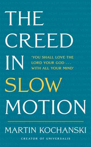 The Creed in Slow Motion de Martin Kochanski