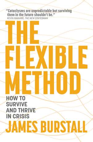 The Flexible Method: How to Survive and Thrive in Crisis de James Burstall