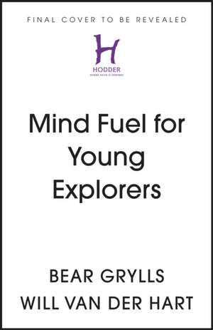 Mind Fuel for Young Explorers de Bear Grylls