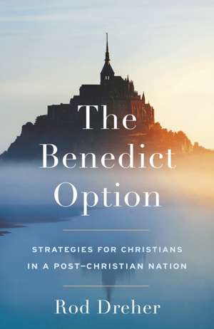 The Benedict Option de Rod Dreher