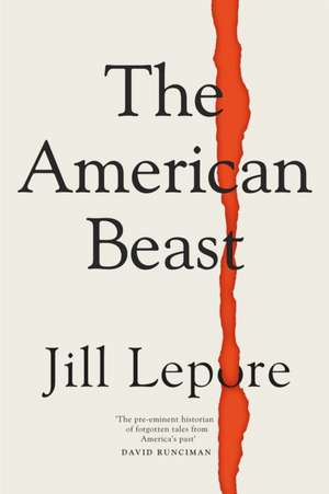 Lepore, J: American Beast de Jill Lepore