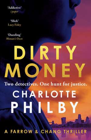 Dirty Money: 'Instantly gripping and great fun from beginning to end' Bella Mackie de Charlotte Philby