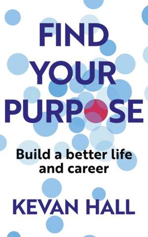 Find Your Purpose de Kevan Hall