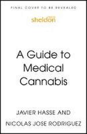 A Guide to Medical Cannabis de Javier Hasse