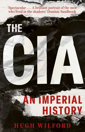 The CIA: An Imperial History de Hugh Wilford