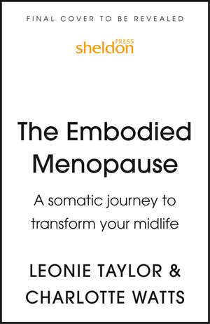 Embodied Menopause: A somatic journey to transform your midlife de Charlotte Watts