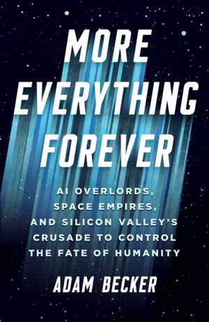 More Everything Forever de Adam Becker