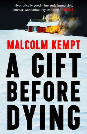 A Gift Before Dying: A haunting and gripping crime novel set in the unforgiving Arctic Circle - 'Hypnotically good' (Lee Child) de Malcolm Kempt