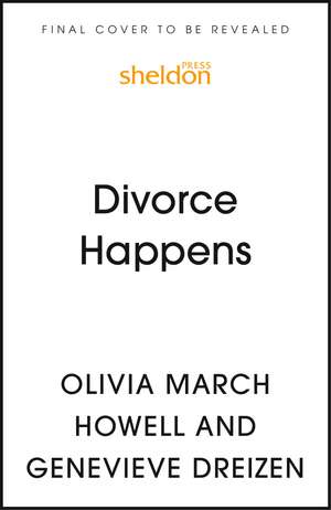 Divorce Happens: A Compassionate Guide to Starting Fresh de Olivia March Howell