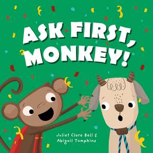 Ask First, Monkey!: A Playful Introduction to Consent and Boundaries de Juliet Clare Bell
