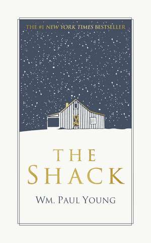 The Shack: THE INTERNATIONAL BESTSELLER de Wm Paul Young