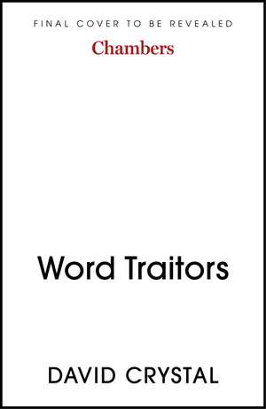 Word Traitors: An A-Z Guide to Shakespeare’s False Friends de David Crystal
