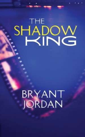 The Shadow King de Bryant Jordan