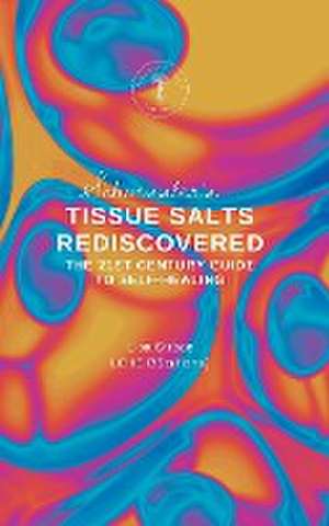 Schuessler's Tissue Salts Rediscovered de Lisa Strbac