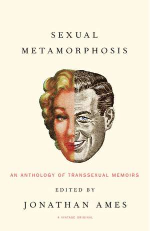 Sexual Metamorphosis: An Anthology of Transsexual Memoirs de Jonathan Ames