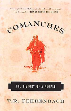 Comanches: The History of a People de T.R Fehrenback