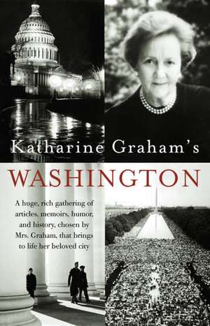 Katharine Graham's Washington de Katharine Graham