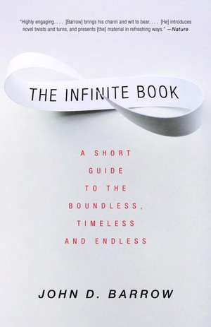 The Infinite Book: A Short Guide to the Boundless, Timeless and Endless de John D. Barrow