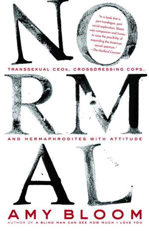 Normal: Transsexual Ceos, Crossdressing Cops, and Hermaphrodites with Attitude de Amy Bloom