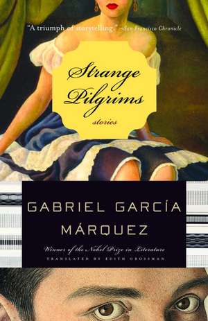 Strange Pilgrims: Twelve Stories de Gabriel Garcia Marquez