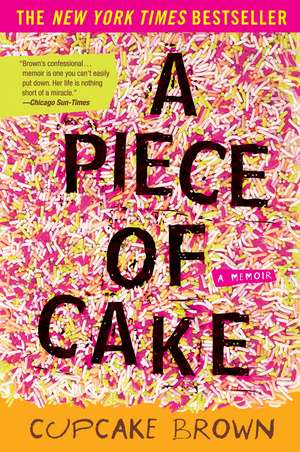 A Piece of Cake: A Memoir de Cupcake Brown