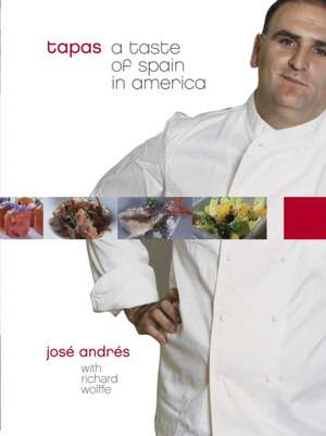 Tapas: A Taste of Spain in America de Jose Andres